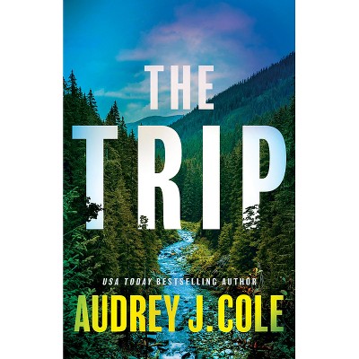 The Trip - by  Audrey J Cole (Paperback)