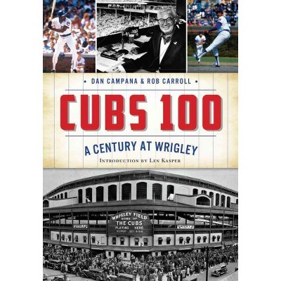 CUBS 100 12/15/2016 - by Dan Campana (Paperback)