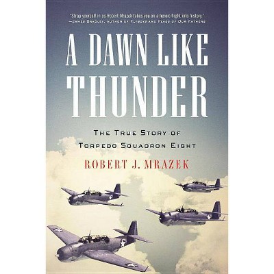 A Dawn Like Thunder - by  Robert J Mrazek (Paperback)