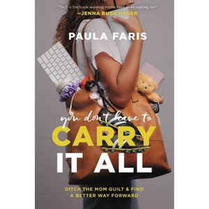 You Don't Have to Carry It All - by  Paula Faris (Hardcover) - 1 of 1