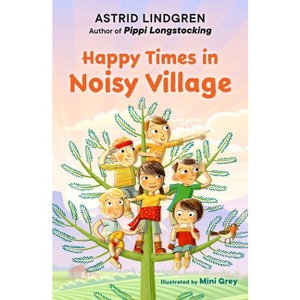 Happy Times in Noisy Village - by  Astrid Lindgren (Paperback) - 1 of 1