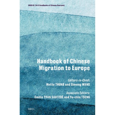 Handbook of Chinese Migration to Europe - (Brill Handbooks of Chinese Overseas) (Hardcover)
