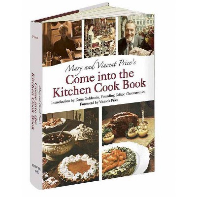 Mary and Vincent Price's Come Into the Kitchen Cook Book - by  Mary Price & Vincent Price (Hardcover)