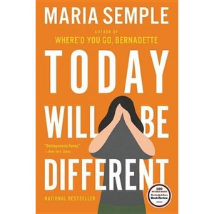 Today Will Be Different -  Reprint by Maria Semple (Paperback) - 1 of 1