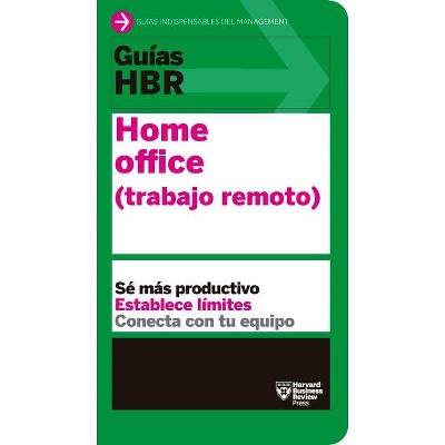 Guías Hbr: Home Office. Trabajo Remoto (HBR Guide to Remote Work Spanish Edition) - (Guías HBR) by  Harvard Business Review (Paperback)