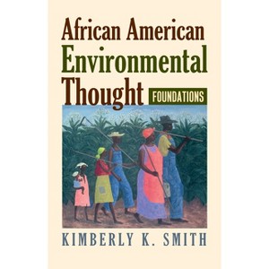 African American Environmental Thought - (American Political Thought) by  Kimberly K Smith (Paperback) - 1 of 1
