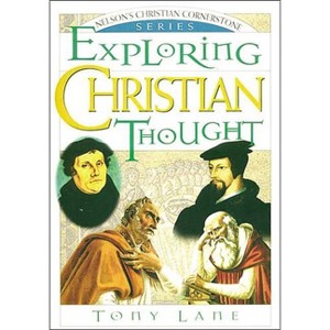Exploring Christian Thought - (Nelson's Christian Cornerstone Series) by  Tony Lane (Paperback) - 1 of 1