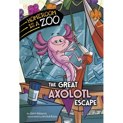 The Great Axolotl Escape - (Homeroom Is a Zoo) by  John Sazaklis (Paperback)