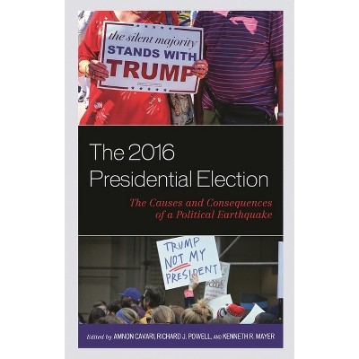 2016 Presidential Election - (Voting, Elections, and the Political Process) by  Amnon Cavari & Richard J Powell & Kenneth R Mayer (Hardcover)