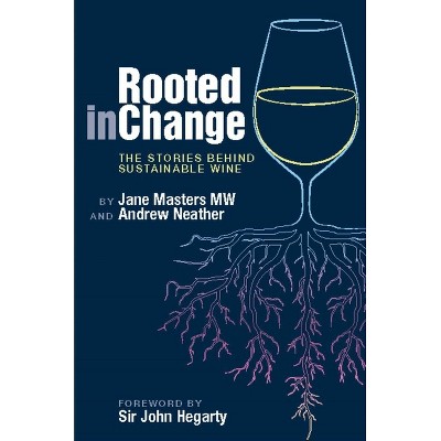 Rooted in Change - by  Jane Masters Mw & Andrew Neather (Hardcover)