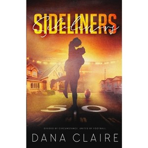 Sideliners - by  Dana Claire (Paperback) - 1 of 1