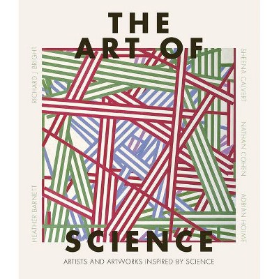 The Art of Science - by  Adrian Holme & Heather Barnett & Nathan Cohen (Hardcover)