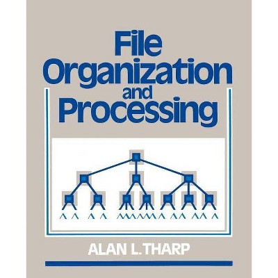 File Organization and Processing - by  Alan L Tharp (Paperback)