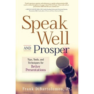 Speak Well and Prosper - by  Frank Dibartolomeo (Paperback) - 1 of 1