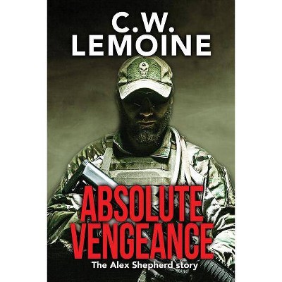 Absolute Vengeance - by  C W Lemoine (Paperback)