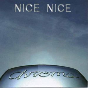 Nice Nice - Chrome (CD) - 1 of 1