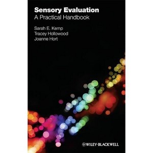 Sensory Evaluation - by  Sarah E Kemp & Tracey Hollowood & Joanne Hort (Paperback) - 1 of 1