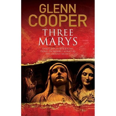 Three Marys - (Cal Donovan Thriller) by  Glenn Cooper (Paperback)