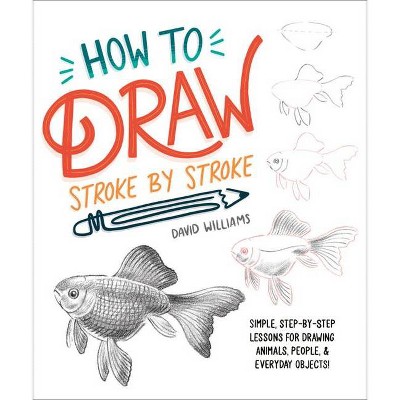 How to Draw Stroke-By-Stroke - by  David Williams (Paperback)