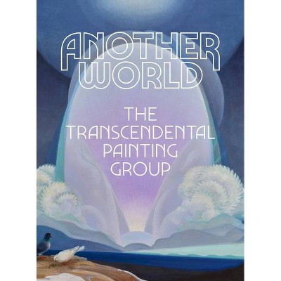 Another World: The Transcendental Painting Group - by  Michael Duncan (Hardcover)