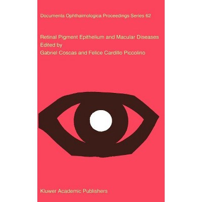 Retinal Pigment Epithelium and Macular Diseases - (Documenta Ophthalmologica Proceedings) by  Gabriel Coscas & Felice Cardillo Piccolino (Hardcover)