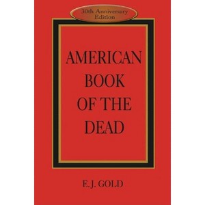 American Book of the Dead - 3rd Edition by  E J Gold (Paperback) - 1 of 1