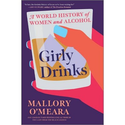 Girly Drinks - by  Mallory O'Meara (Hardcover)