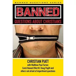Banned Questions about Christians - by  Christian Piatt (Paperback)