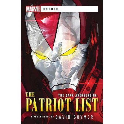 Dark Avengers: The Patriot List - (Marvel Untold) by  David Guymer (Paperback)