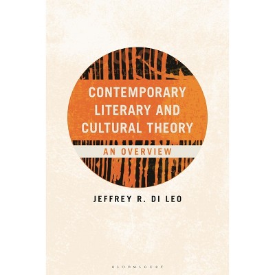 Contemporary Literary and Cultural Theory - by  Jeffrey R Di Leo (Hardcover)