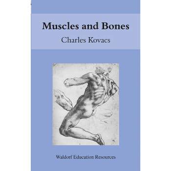 Muscles and Bones - (Waldorf Education Resources) by  Charles Kovacs (Paperback)