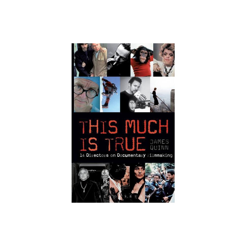 The This Much Is True - 15 Directors on Documentary Filmmaking - (Professional Media Practice) by James Quinn (Paperback)