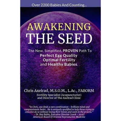 Awakening the Seed - by  Chris Axelrad (Paperback)