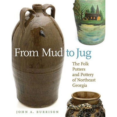 From Mud to Jug - (Wormsloe Foundation Publications) by  John a Burrison (Paperback)