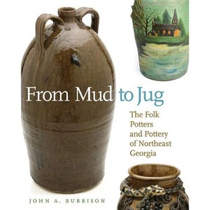 From Mud to Jug - (Wormsloe Foundation Publications) by  John a Burrison (Paperback) - 1 of 1