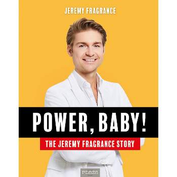 Power, Baby! - by  Jeremy Fragrance (Hardcover)