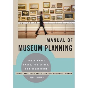 Manual of Museum Planning - 3rd Edition by  Barry Lord & Gail Dexter Lord & Lindsay Martin (Hardcover) - 1 of 1