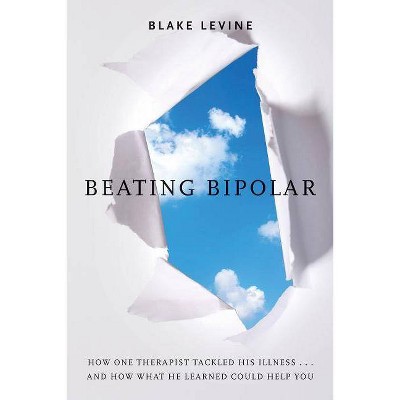 Beating Bipolar - by  Blake Levine (Paperback)