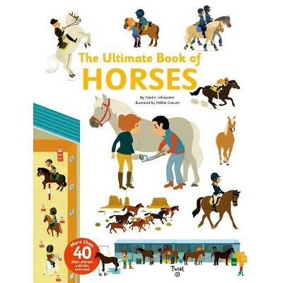 The Ultimate Book of Horses - by  Sandra Laboucarie (Hardcover)