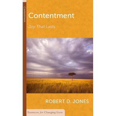 Contentment: Joy That Lasts - (Resources for Changing Lives) by  Robert D Jones (Paperback)