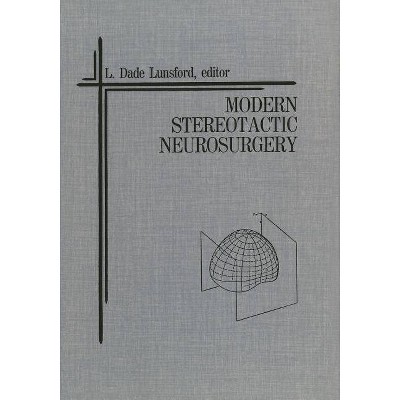 Modern Stereotactic Neurosurgery - (Topics in Neurosurgery) by  L Dade Lunsford (Paperback)