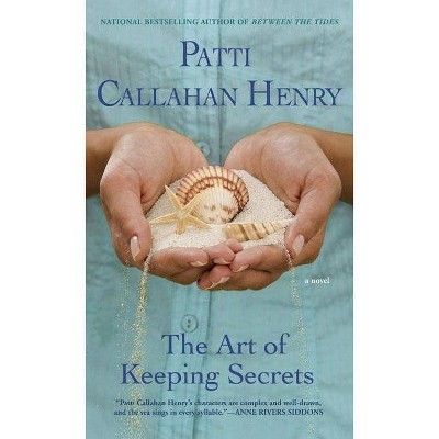 The Art of Keeping Secrets - by  Patti Callahan Henry (Paperback)