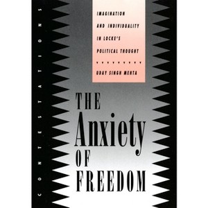The Anxiety of Freedom - by  Uday Singh Mehta (Paperback) - 1 of 1