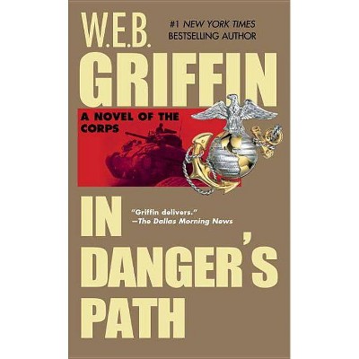 In Danger's Path - (Corps (Paperback)) by  W E B Griffin (Paperback)