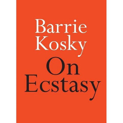 On Ecstasy - by  Barrie Kosky (Paperback)