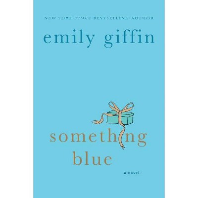 Something Blue - by  Emily Giffin (Paperback)