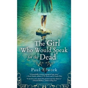The Girl Who Would Speak for the Dead - by  Paul Elwork (Paperback) - 1 of 1