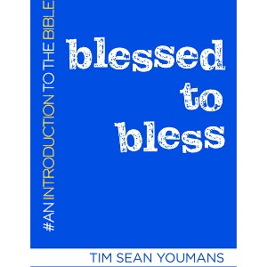 Blessed to Bless - by  Tim Sean Youmans (Paperback) - 1 of 1