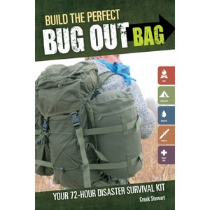 Build the Perfect Bug Out Bag - by  Creek Stewart (Paperback) - 1 of 1