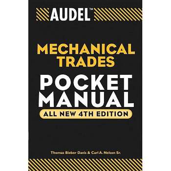 Audel Mechanical Trades Pocket Manual - (Audel Technical Trades) 4th Edition by  Thomas B Davis & Carl A Nelson (Paperback)